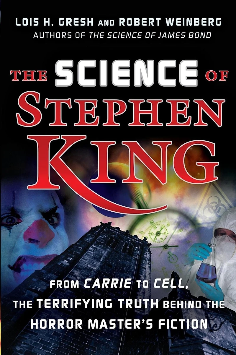 the Science of Stephen King: From Carrie to Cell, Terrifying Truth Behind Horror Masters Fiction