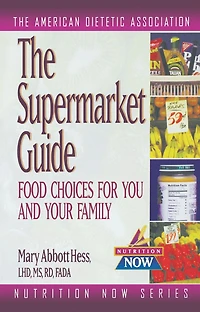The Supermarket Guide: Food Choices for You and Your Family