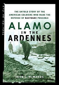 Alamo the Ardennes: Untold Story of American Soldiers Who Made Defense Bastogne Possible