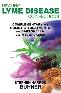 Healing Lyme Disease Coinfections: Complementary and Holistic Treatments for Bartonella Mycoplasma