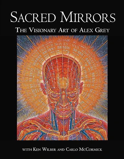 Sacred Mirrors: The Visionary Art of Alex Grey