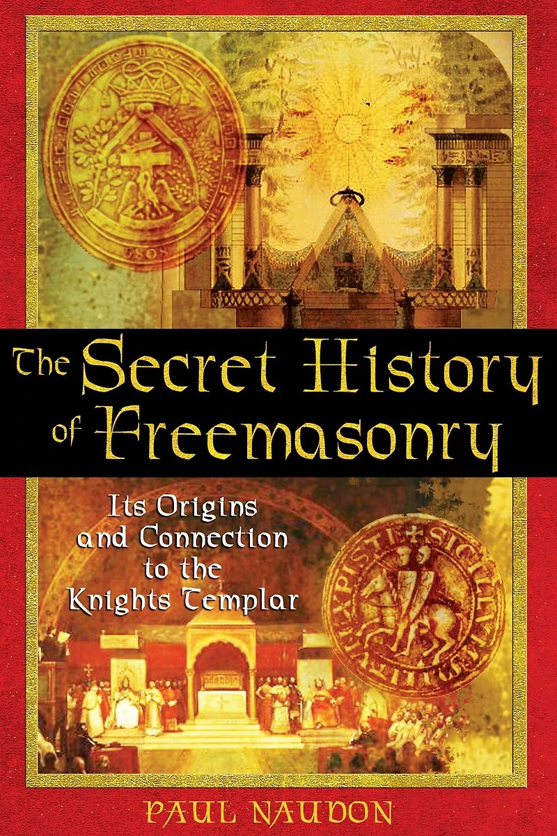the Secret History of Freemasonry: Its Origins and Connection to Knights Templar
