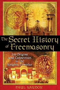the Secret History of Freemasonry: Its Origins and Connection to Knights Templar