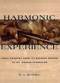 Harmonic Experience: Tonal Harmony from Its Natural Origins to Modern Expression