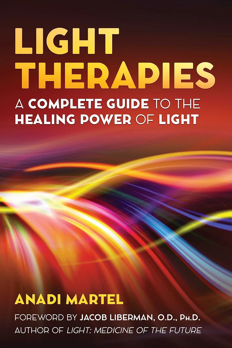 Light Therapies: A Complete Guide to the Healing Power of