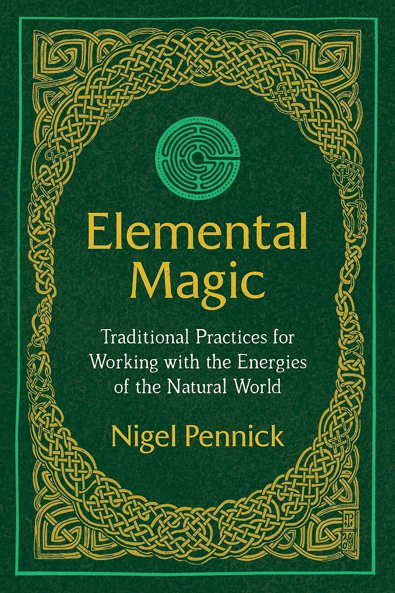 Elemental Magic: Traditional Practices for Working with the Energies of Natural World