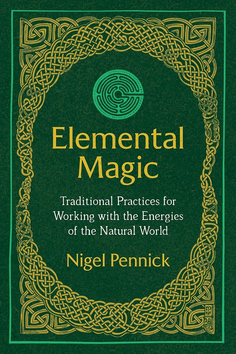 Elemental Magic: Traditional Practices for Working with the Energies of Natural World