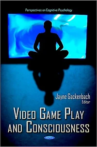 Video Game Play and Consciousness