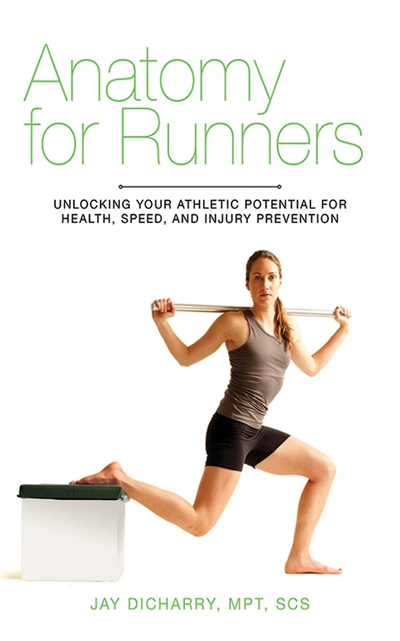 Anatomy for Runners: Unlocking Your Athletic Potential Health, Speed, and Injury Prevention