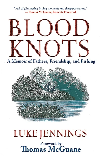 Blood Knots: A Memoir of Fathers, Friendship, and Fishing