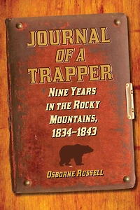 Journal of a Trapper: Nine Years the Rocky Mountains 1834-1843