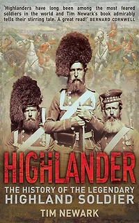 Highlander: the History of Legendary Highland Soldier