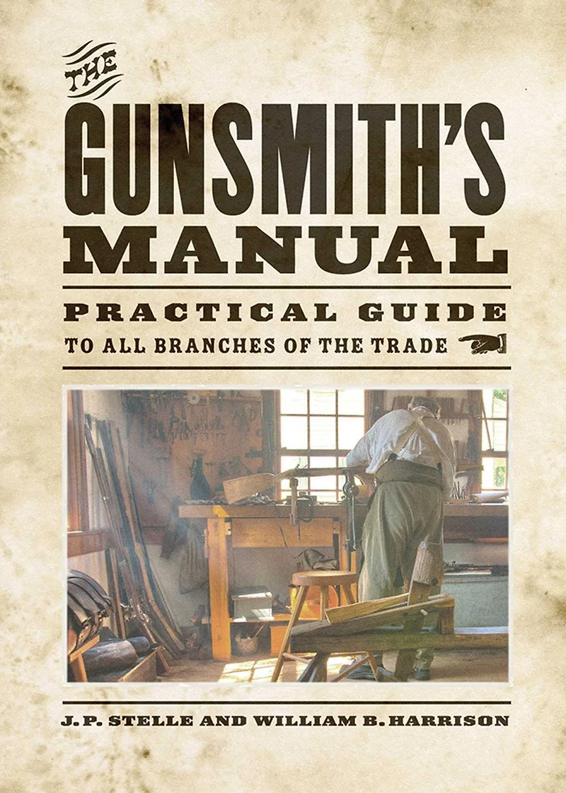 the Gunsmith's Manual: Practical Guide to All Branches of Trade