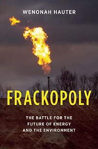 Frackopoly: the Battle for Future of Energy and Environment