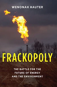 Frackopoly: the Battle for Future of Energy and Environment