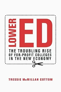 Lower Ed: the Troubling Rise of For-Profit Colleges New Economy