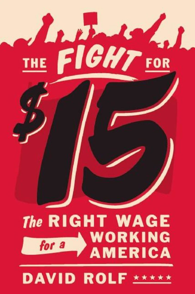The Fight for $15: Right Wage a Working America
