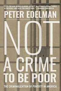 Not a Crime to Be Poor: The Criminalization of Poverty America