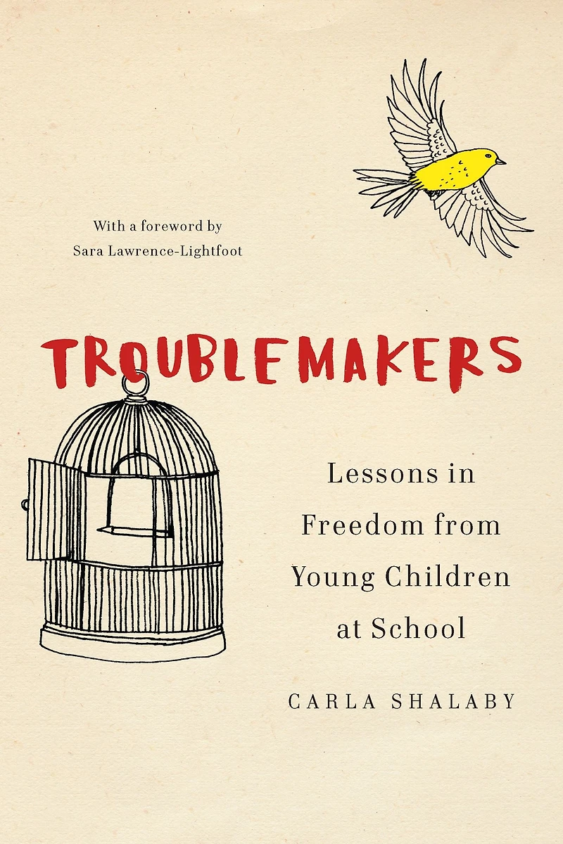 Troublemakers: Lessons Freedom from Young Children at School