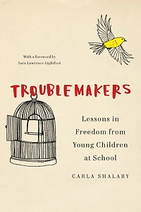 Troublemakers: Lessons Freedom from Young Children at School