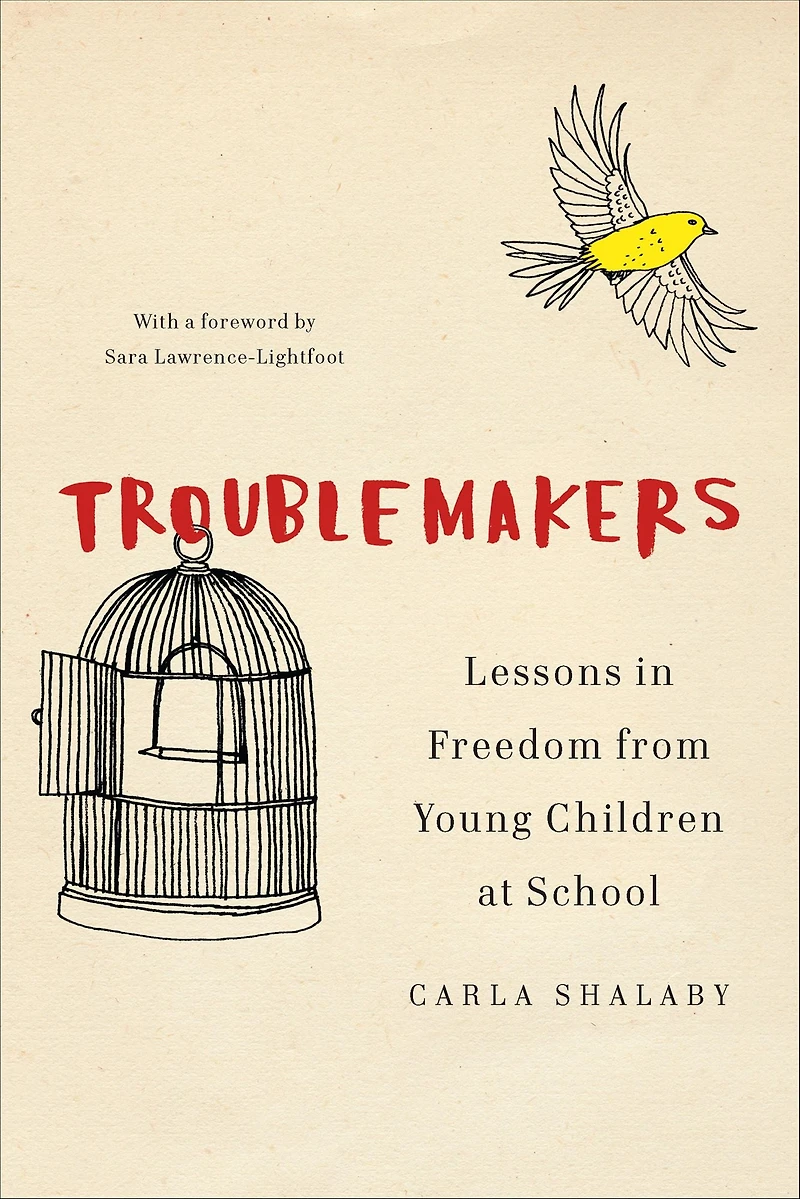 Troublemakers: Lessons Freedom from Young Children at School