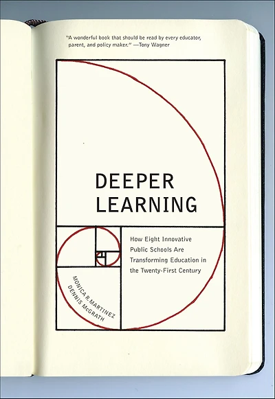 Deeper Learning: How Eight Innovative Public Schools Are Transforming Education the Twenty-First Century