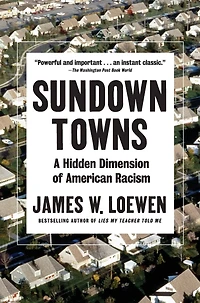 Sundown Towns: A Hidden Dimension of American Racism
