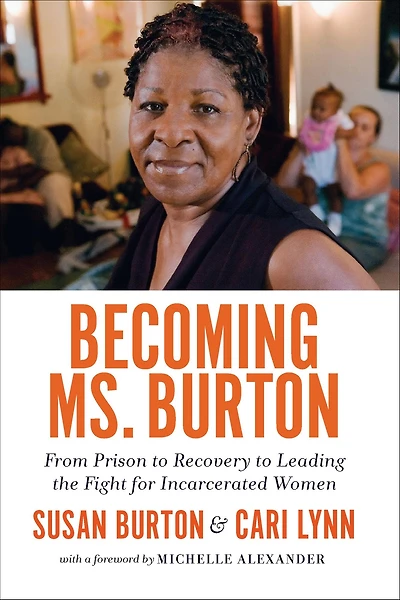 Becoming Ms. Burton: From Prison to Recovery Leading the Fight for Incarcerated Women