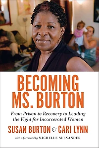 Becoming Ms. Burton: From Prison to Recovery Leading the Fight for Incarcerated Women