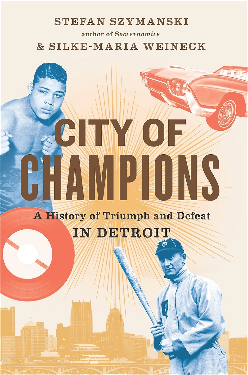 City of Champions: A History Triumph and Defeat Detroit