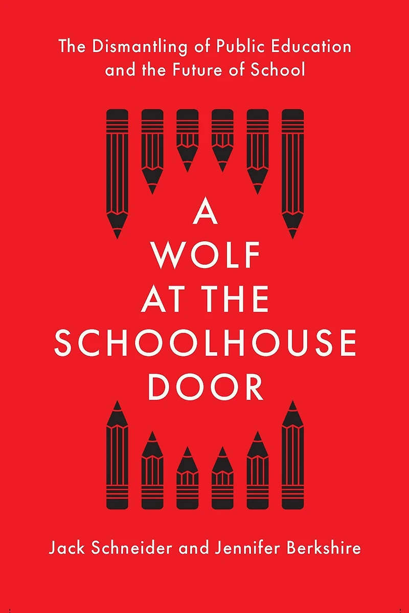 A Wolf at the Schoolhouse Door: Dismantling of Public Education and Future School
