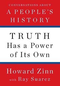 Truth Has A Power of Its Own: Conversations About People's History