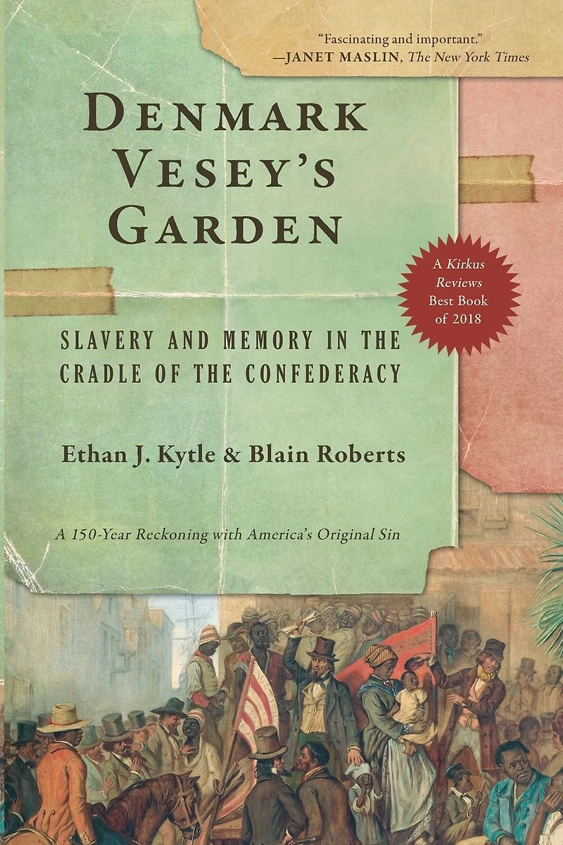 Denmark Vesey's Garden: Slavery and Memory the Cradle of Confederacy