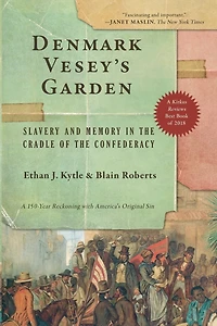Denmark Vesey's Garden: Slavery and Memory the Cradle of Confederacy