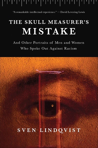 The Skull Measurer's Mistake: and Other Portraits of Men Women Who Spoke Out Against Racism