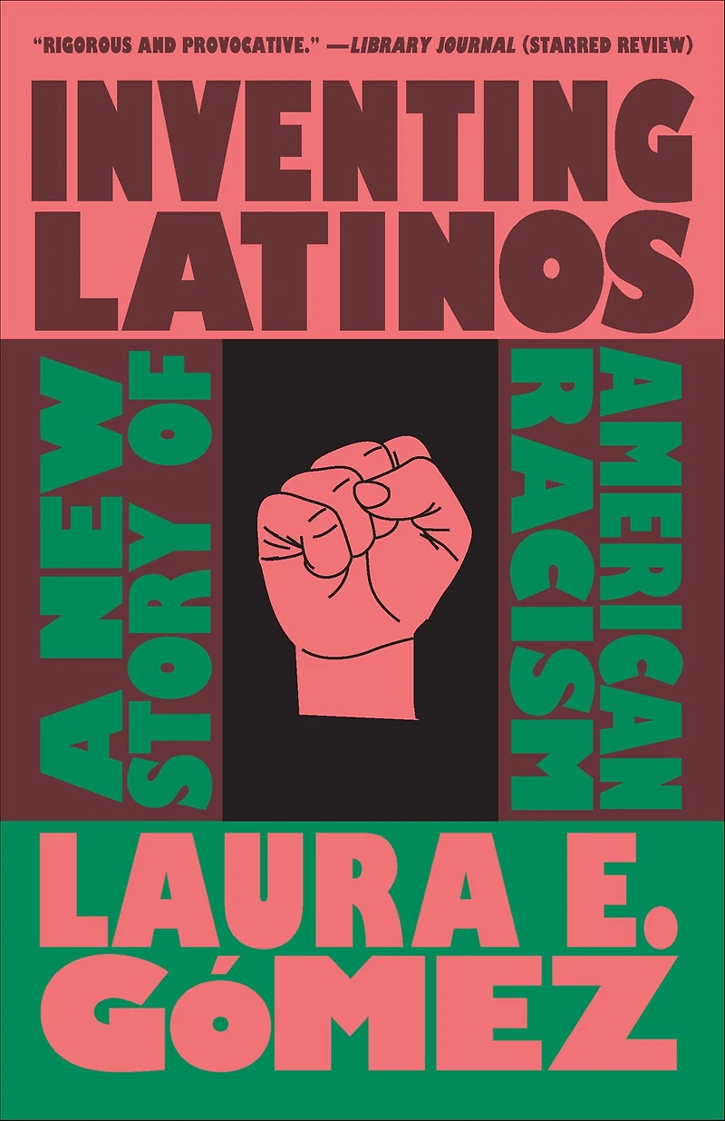Inventing Latinos: A New Story of American Racism