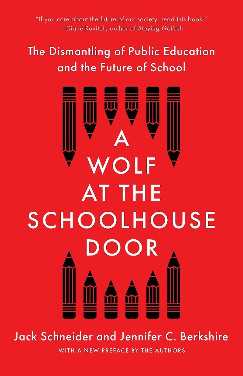 A Wolf at the Schoolhouse Door: Dismantling of Public Education and Future School
