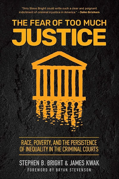 the Fear of Too Much Justice: Race, Poverty, and Persistence Inequality Criminal Courts