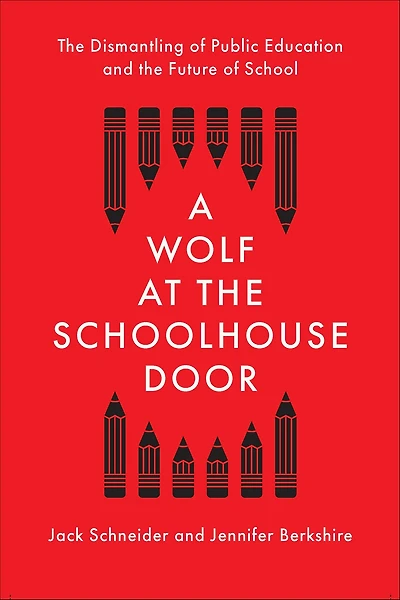 A Wolf at the Schoolhouse Door: Dismantling of Public Education and Future School