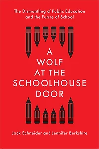 A Wolf at the Schoolhouse Door: Dismantling of Public Education and Future School
