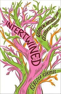 Intertwined: Women, Nature, and Climate Justice