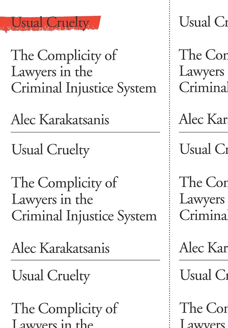 Usual Cruelty: the Complicity of Lawyers Criminal Injustice System