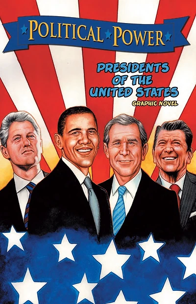 Political Power: Presidents of the United States: Barack Obama, Bill Clinton, George W. Bush, and Ronald Reagan
