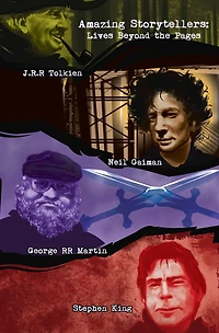 Amazing Storytellers: J.R.R Tolkien, George RR Martin, Neil Gaiman & Stephen King