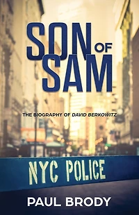 Son of Sam: The Biography David Berkowitz