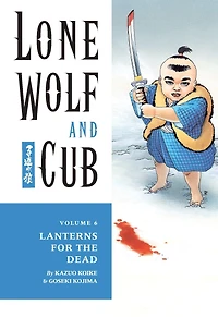 Lone Wolf and Cub, Volume 6: Lanterns for the Dead