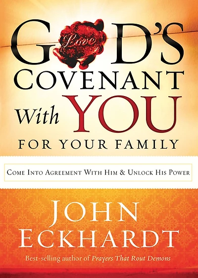 God's Covenant With You for Your Family: Come into Agreement Him and Unlock His Power