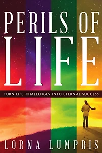 Perils of Life: Turn Life Challenges Into Eternal Success