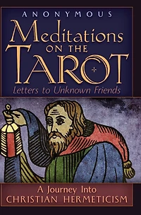 Meditations on the Tarot: A Journey into Christian Hermeticism
