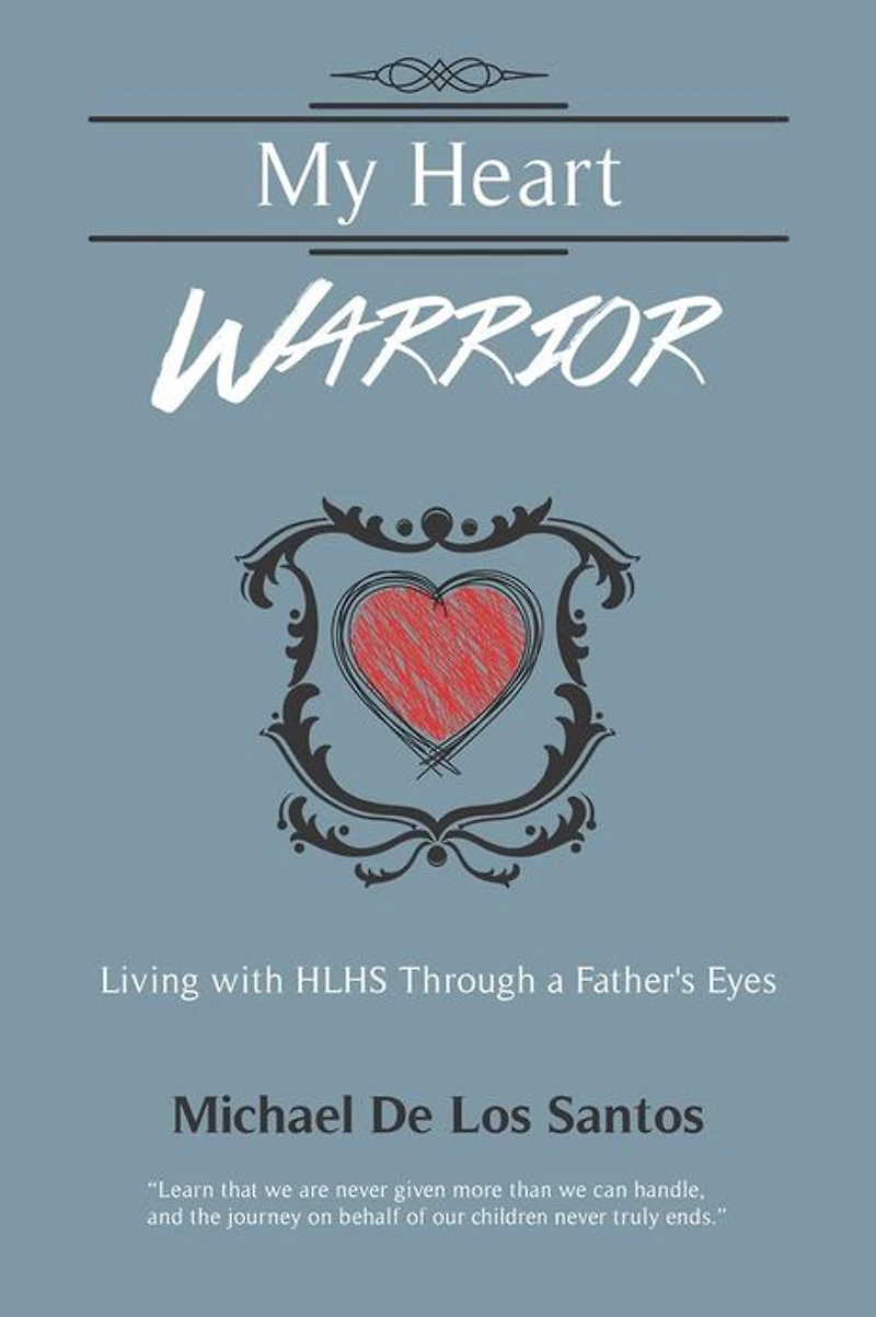 My Heart Warrior: Living With HLHS Through A Father's Eyes